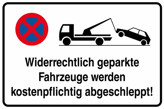 Parkplatzschild - Widerrechtlich geparkte Fahrzeuge werden kostenpflichtig abgeschleppt!