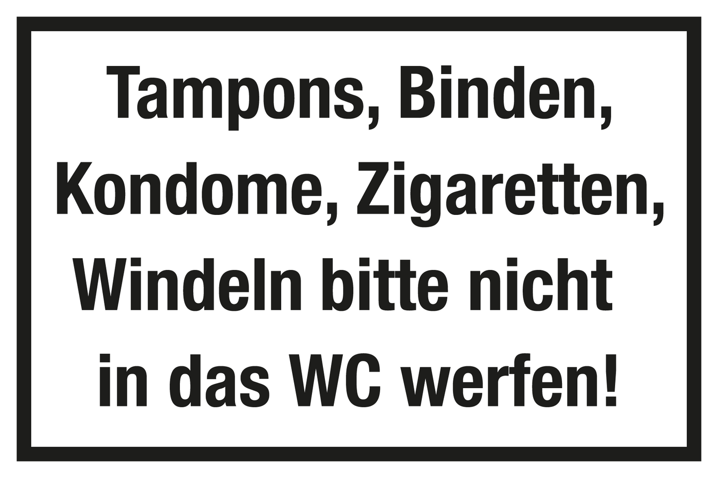 Gastronomie- und Gewerbeschild - Tampons, Binden, Kondome, Zigaretten, Windeln bitte nicht in das WC werfen!
