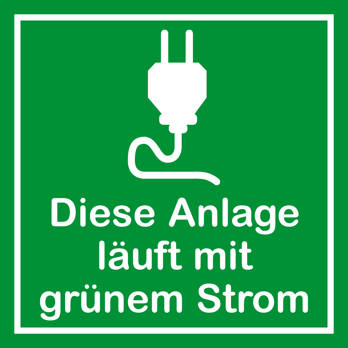 Schild für erneuerbare Energien - Diese Anlage läuft mit grünem Strom