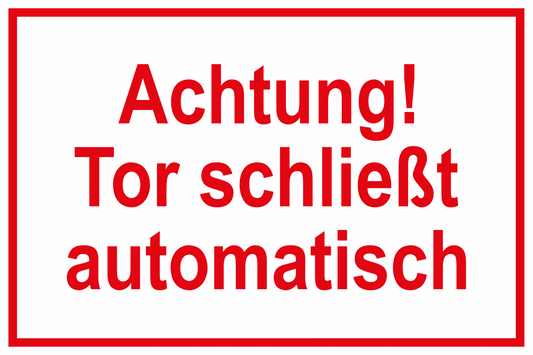 Zutrittsschild - Achtung! Tor schließt automatisch