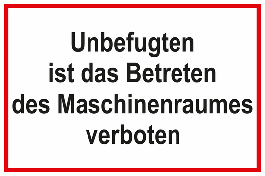 Zutrittsschild - Unbefugten ist das Betreten des Maschinenraumes verboten