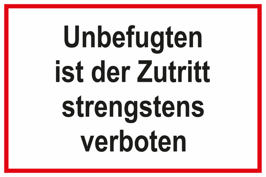 Zutrittsschild - Unbefugten ist der Zutritt strengstens verboten