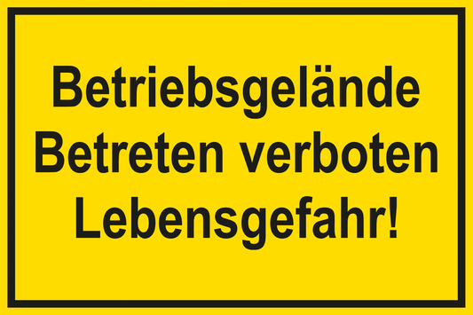 Baustellenschild - Betriebsgelände Betreten verboten Lebensgefahr!