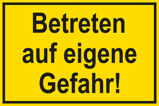 Baustellenschild - Betreten auf eigene Gefahr!