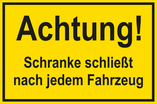 Baustellenschild - Achtung! Schranke schließt nach jedem Fahrzeug