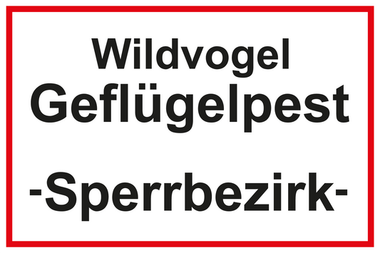 Hinweisschild - Wildvogelgeflügelpest Sperrbezirk