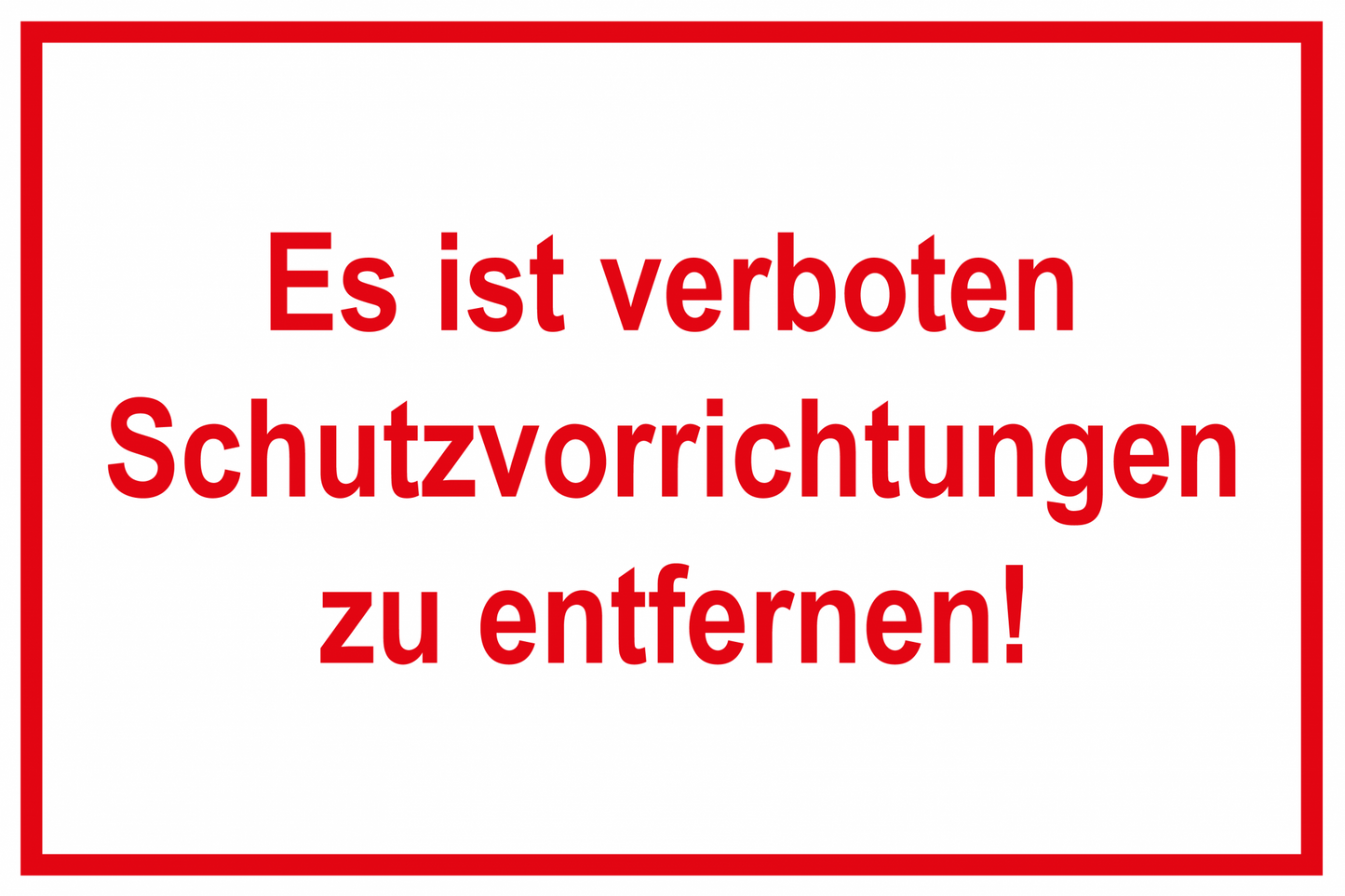 Hinweisschild - Es ist verboten Schutzvorrichtungen zu entfernen!