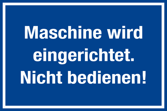 Hinweisschild - Maschine wird eingerichtet. Nicht bedienen!