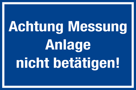 Hinweisschild - Achtung Messung Anlage nicht betätigen!