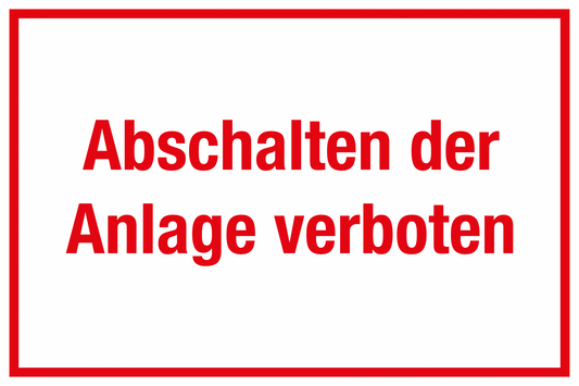 Hinweisschild - Abschalten der Anlage verboten - Aluminium - 30 x 45 cm