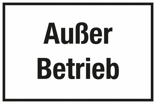 Hinweisschild - Außer Betrieb