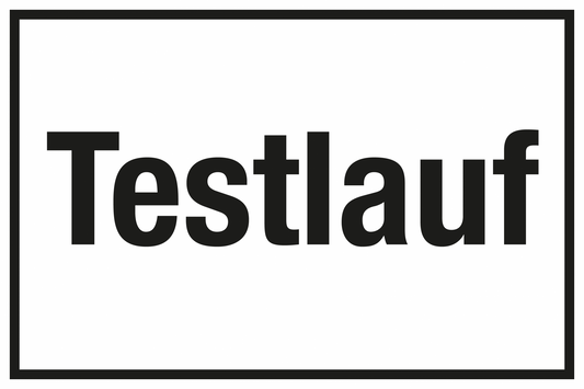 Hinweisschild - Testlauf