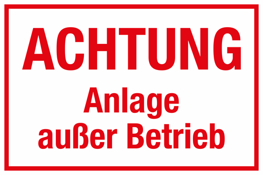 Hinweisschild - Achtung Anlage außer Betrieb