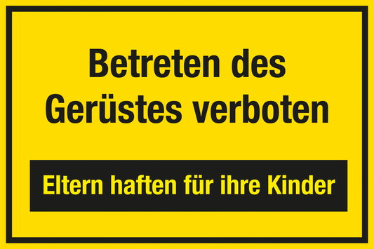 Baustellenschild - Betreten des Gerüstes verboten - Eltern haften für ihre Kinder