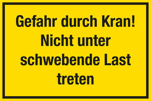 Baustellenschild - Gefahr durch Kran! Nicht unter schwebende Last treten!