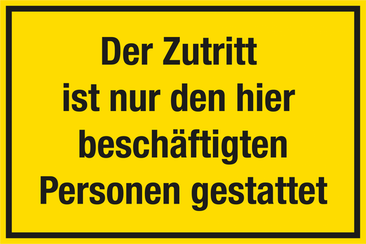 Baustellenschild - Der Zutritt ist nur den hier beschäftigten Personen gestattet