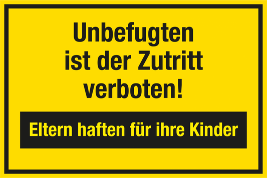 Baustellenschild - Unbefugten ist der Zutritt verboten! - Eltern haften für Ihre Kinder