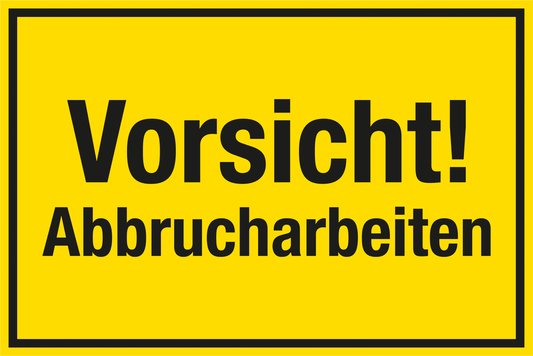 Baustellenschild - Vorsicht! Abbrucharbeiten