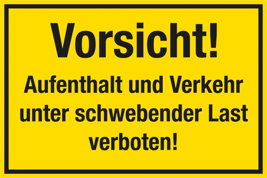 Baustellenschild - Vorsicht! Aufenthalt und Verkehr unter schwebender Last verboten!