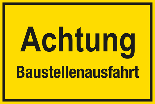 Baustellenschild - Achtung Baustellenausfahrt