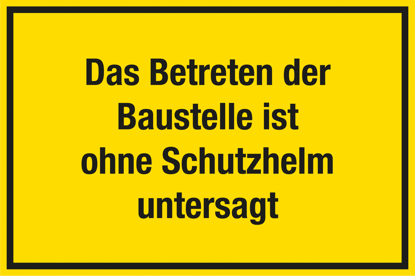 Baustellenschild - Das Betreten der Baustelle ist ohne Schutzhelm untersagt