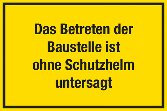 Baustellenschild - Das Betreten der Baustelle ist ohne Schutzhelm untersagt