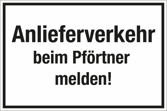 Zutrittsschild - Anlieferverkehr beim Pförtner melden!