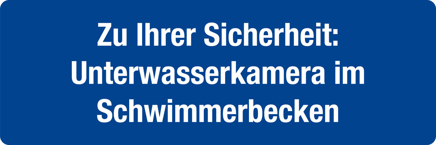 Schwimmbadschild - Zu Ihrer Sicherheit: Unterwasserkamera im Schwimmerbecken
