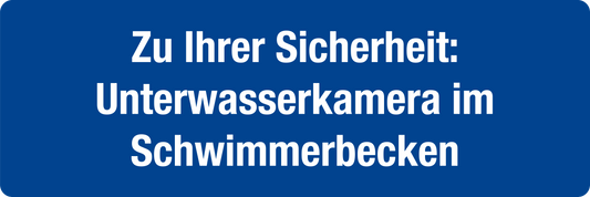 Schwimmbadschild - Zu Ihrer Sicherheit: Unterwasserkamera im Schwimmerbecken