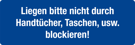 Schwimmbadschild - Liegen bitte nicht durch Handtücher, Taschen, usw. blockieren!
