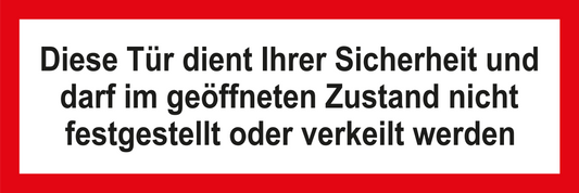 Feuerwehrschild - Diese Tür dient Ihrer Sicherheit und darf im geöffneten Zustand nicht festgestellt oder verkeilt werden