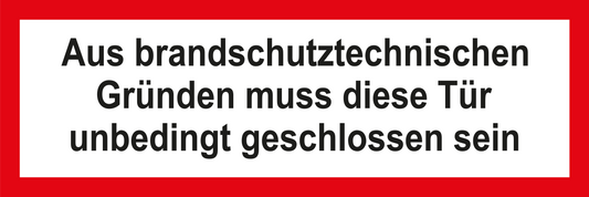 Feuerwehrschild - Aus brandschutztechnischen Gründen muss diese Tür unbedingt geschlossen sein