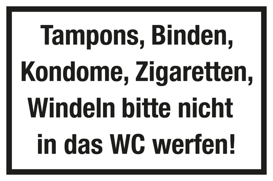 Gastronomie- und Gewerbeschild - Tampons, Binden, Kondome, Zigaretten, Windeln bitte nicht in das WC werfen!