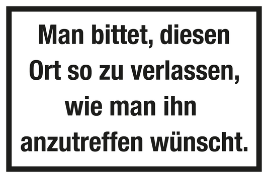 Gastronomie- und Gewerbeschild - Man bittet, diesen Ort so zu verlassen, wie man ihn anzutreffen wünscht.