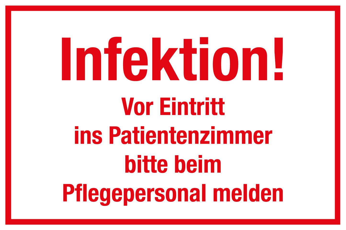 Krankenhaus- und Praxisschild - Infektion! Vor Eintritt ins Patientenzimmer bitte beim Pflegepersonal melden