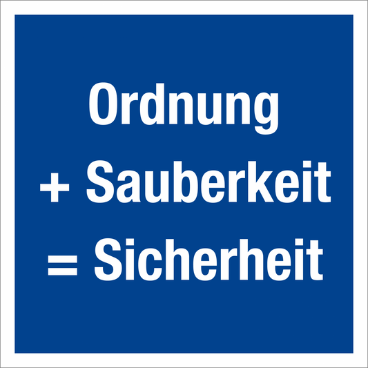Aushang am Arbeitsplatz - Ordnung und Sauberkeit sorgt für Sicherheit