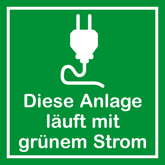 Schild für erneuerbare Energien - Diese Anlage läuft mit grünem Strom