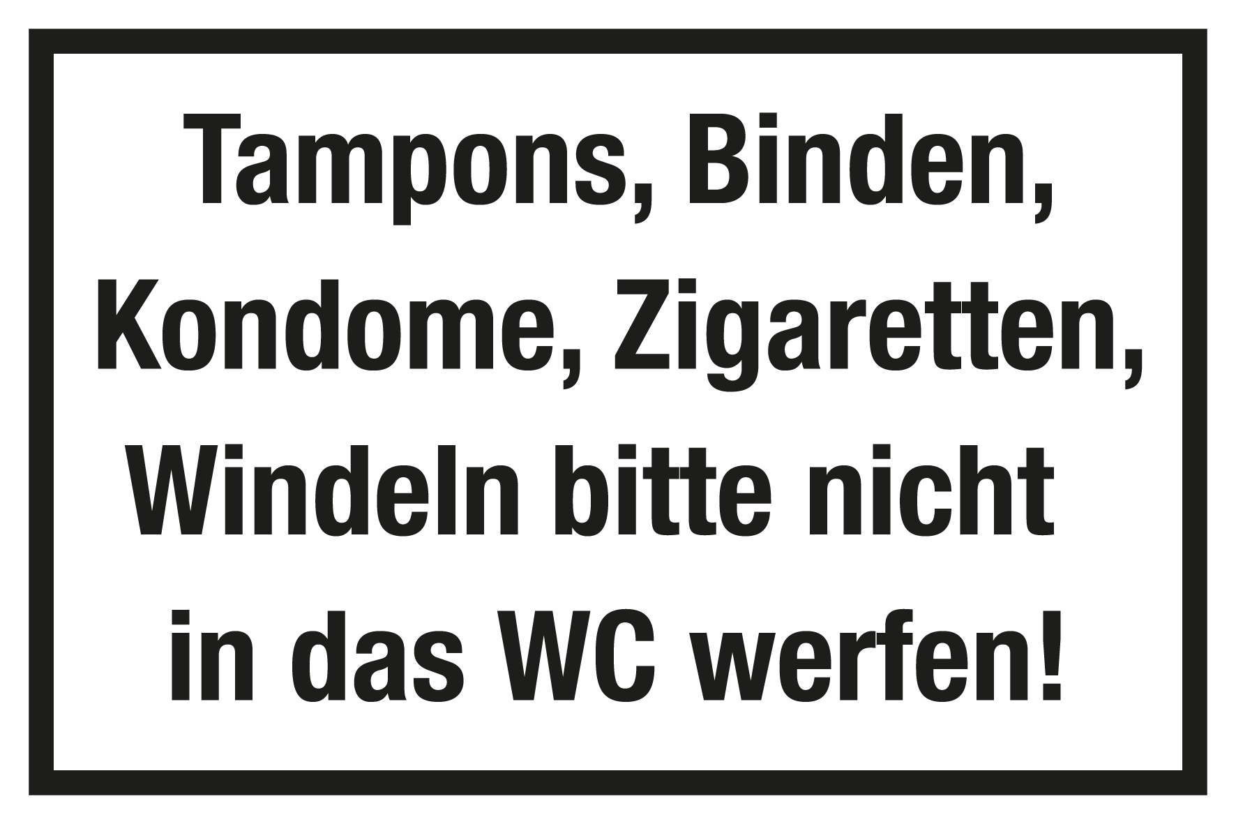 Gastronomie- und Gewerbeschild - Tampons, Binden, Kondome, Zigaretten, Windeln bitte nicht in das WC werfen! - Folie Selbstklebend - 20 x 30 cm