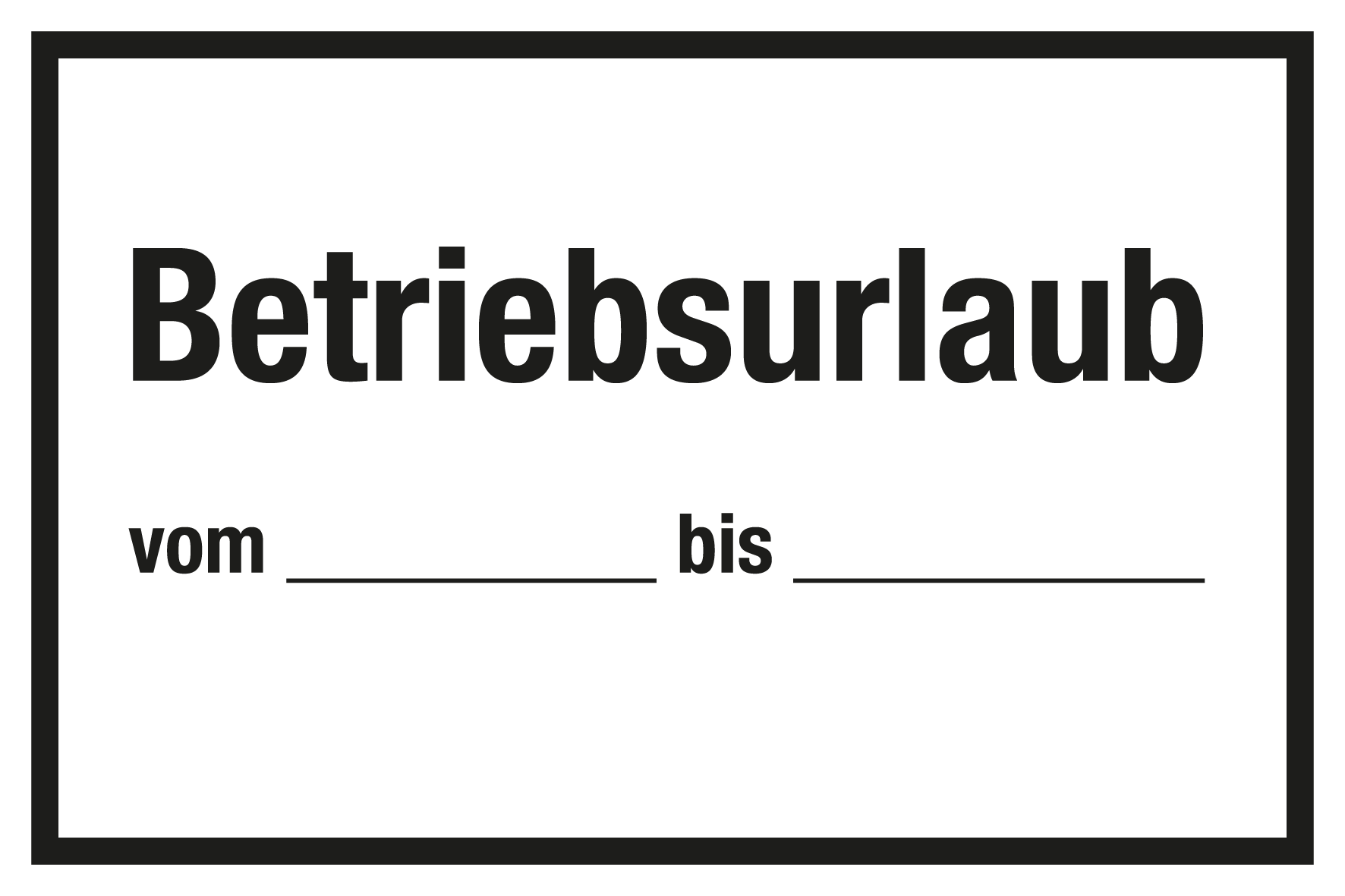 Gastronomie- und Gewerbeschild - Betriebsurlaub - Folie Selbstklebend - 20 x 30 cm