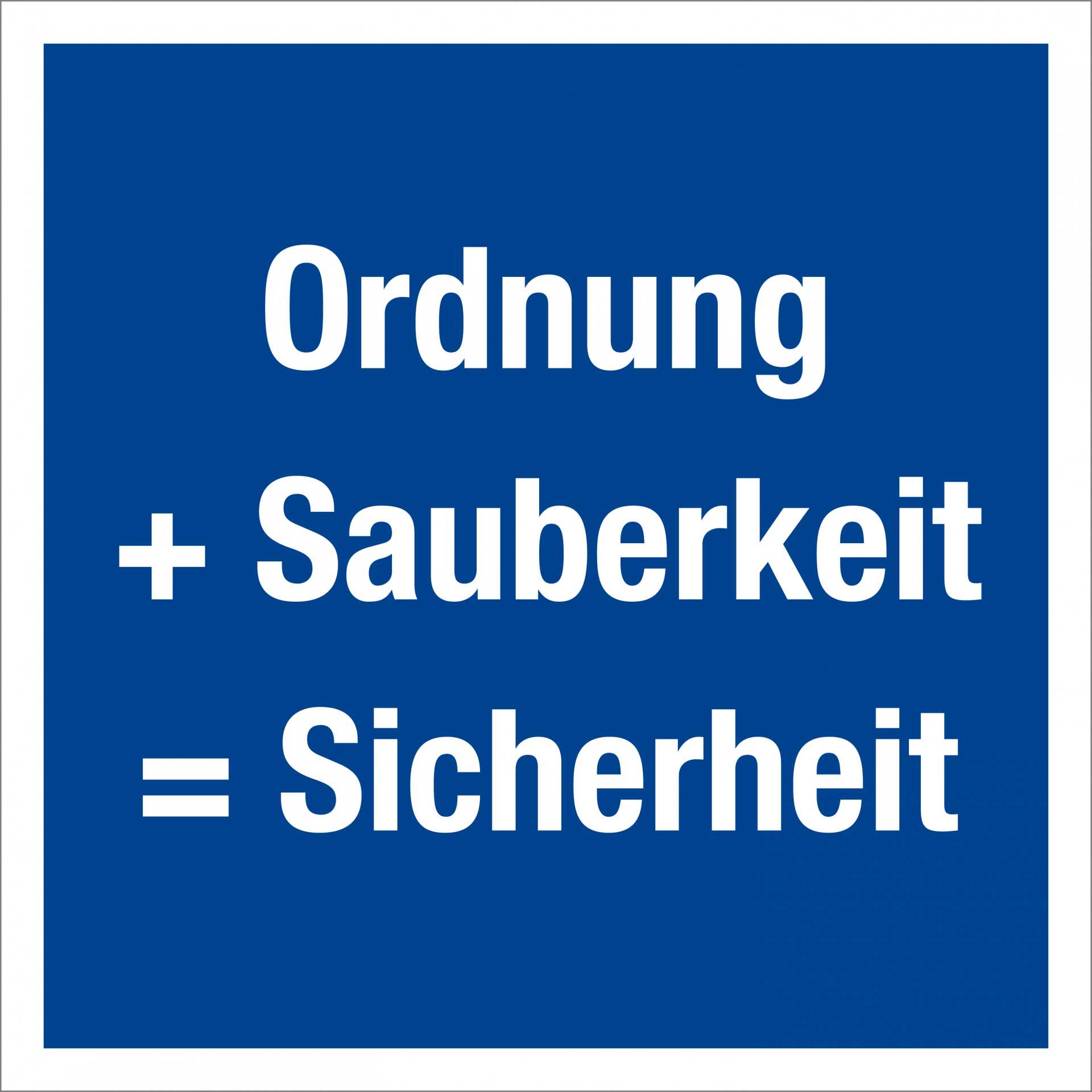 Aushang am Arbeitsplatz - Ordnung und Sauberkeit sorgt für Sicherheit ...